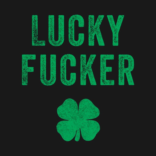 Lucky Fucker St. Patrick's Day Couple's Rude Couple's Rude by fadi1994