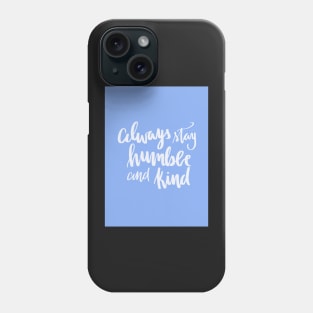 Humble and kind Phone Case