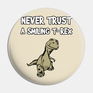 Never Trust A Smiling T-Rex Funny Cartoon Dinosaur Humor Pin