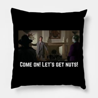 Come On! Let Get Nuts! 1989 Pillow