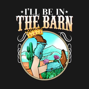 I'll Be In The Barn I Equestrian Pony Horse Fan T-Shirt