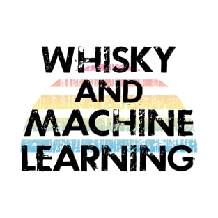 Machine learning and whisky. Data analysis. Funny quote. Coolest best awesome data scientist ever. Distressed vintage grunge design. I love data. Data nerd. Data science T-Shirt