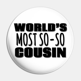 World's Most So-so Cousin Pin