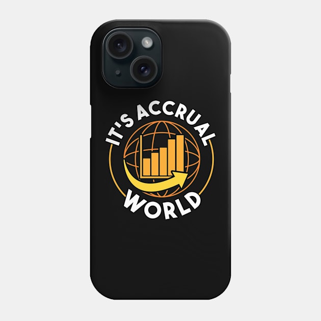 It's Accrual World Funny Accounting & Accountant Phone Case by theperfectpresents