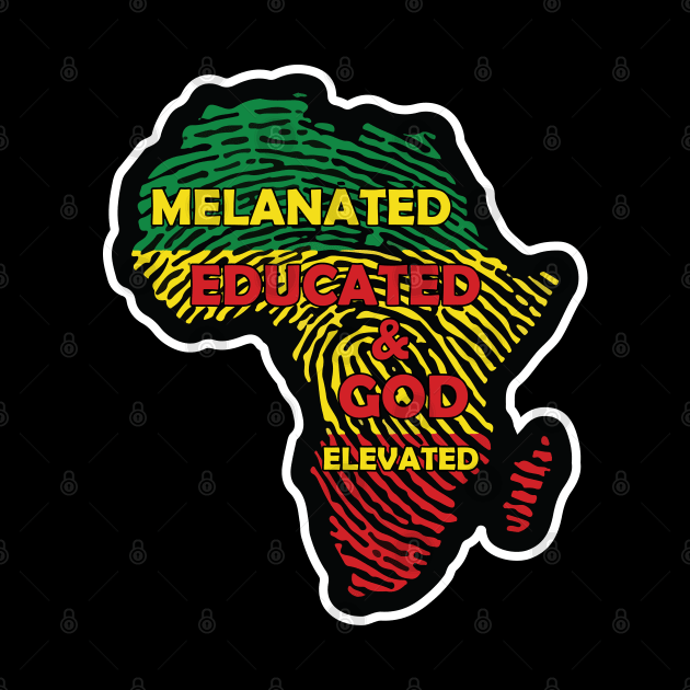 Melaninated, Educated and God Elevated, Educated Black, HBCU, Black Lives Matter by UrbanLifeApparel