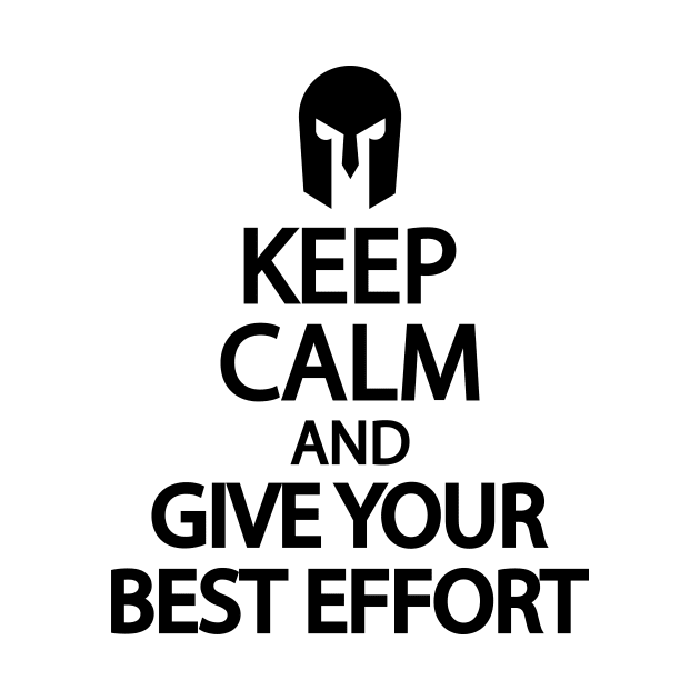 Keep calm and give your best effort by It'sMyTime