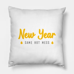 NEW YEAR SAME HOT MESS Pillow