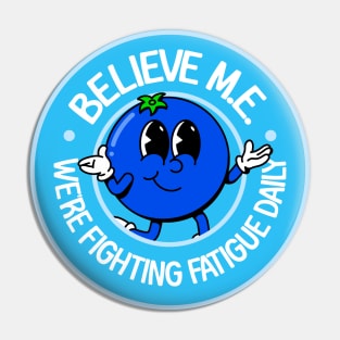 Believe M.E. - Chronic Fatigue Syndrome Awareness Pin