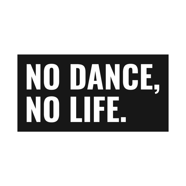 No Dance No Life by TeaDragon