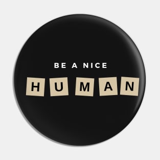 Be a nice human Pin