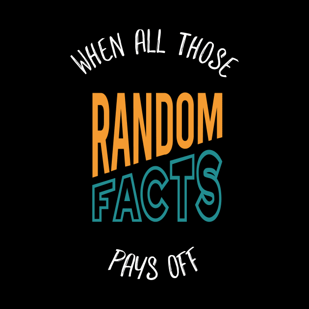 When All Those Random Facts Pays Off by whyitsme