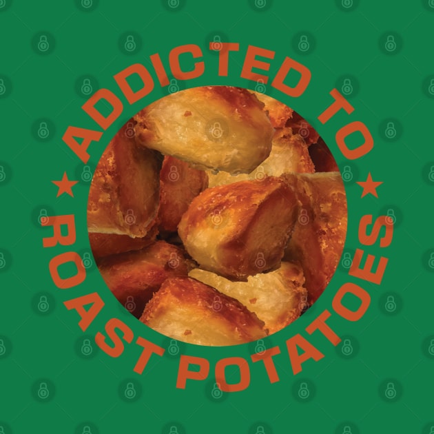 Addicted To Roast Potatoes by DPattonPD