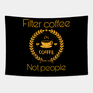 filter coffee not people Tapestry