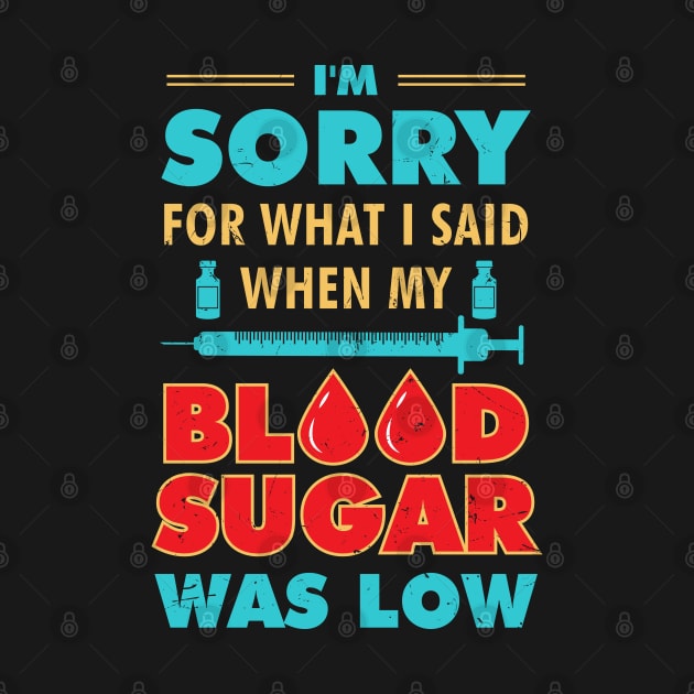 Sorry Blood Sugar was low Insulin Funny Type 1 Diabetes Gift by Riffize