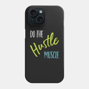 Fitness Saying Do the Hustle Muscle Phone Case