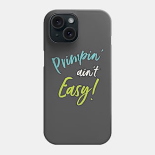 Primpin' Ain't Easy Phone Case