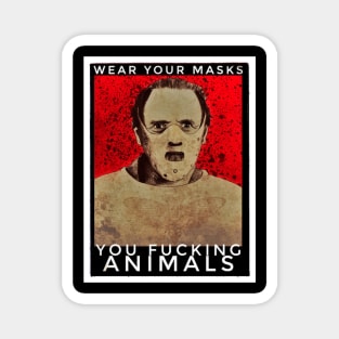 Wear Your Masks You F Animals - Silence Of The Lambs Magnet