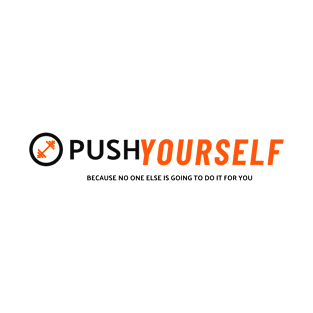 Push Yourself Because No One Else Is Going To Do It For You Fitness T-Shirt