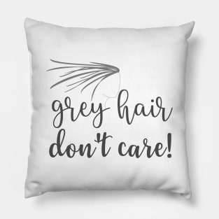 Grey Hair Don't Care Pillow