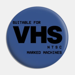 SUITABLE FOR VHS Pin