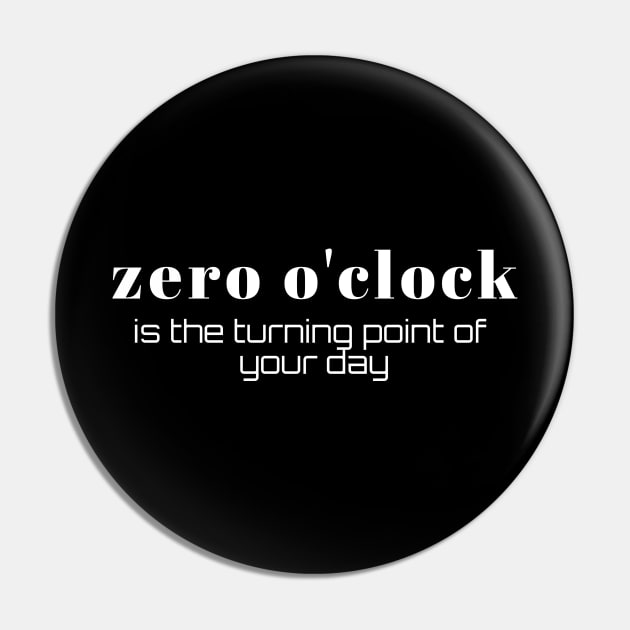 Zero o'clock is the turning point of your day (white writting) Pin by LuckyLife