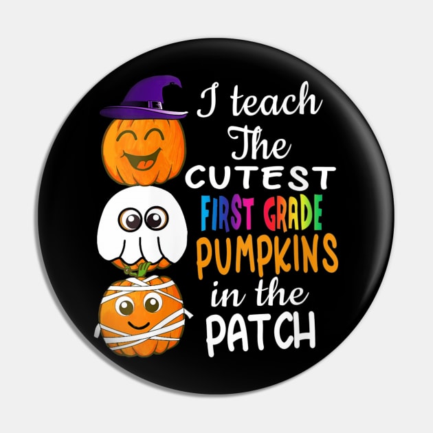 Womens Halloween Teacher graphic Teach Cutest Pumpkins First Grade Pin by schaefersialice