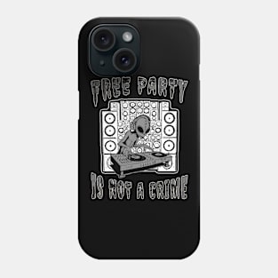 Alien DJ Free Party Is Not A Crime! Phone Case