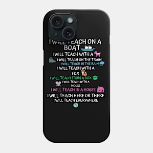 I will Teach on a Boat A Goat I Will Teach Everywhere Phone Case