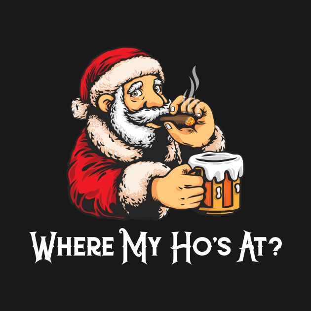 Santa Claus Where My Ho's At Christmas by Bluebird Moon