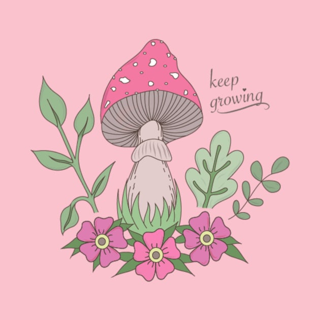 Keep Growing Mushrooms Positive Inspirational Quote by Cosmic Latte