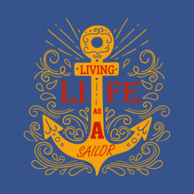 Disover Living life as a Sailor - Newest - T-Shirt