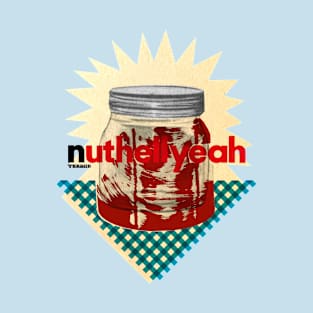 NUTHELLYEAH T-Shirt