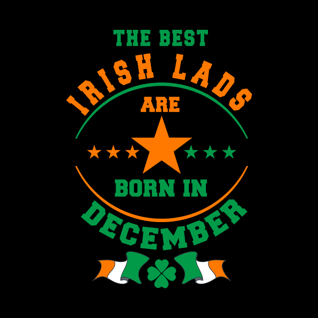 The Best Irish Lads Are Born In December Shamrock by stpatricksday