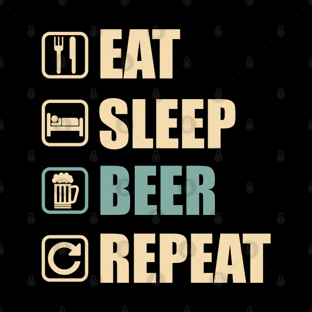 Eat Sleep Beer Repeat - Funny Beer Lovers Gift by DnB