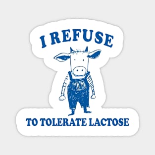 I Refuse To Tolerate Lactose Magnet