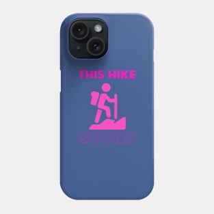 This Hike Sucks Phone Case