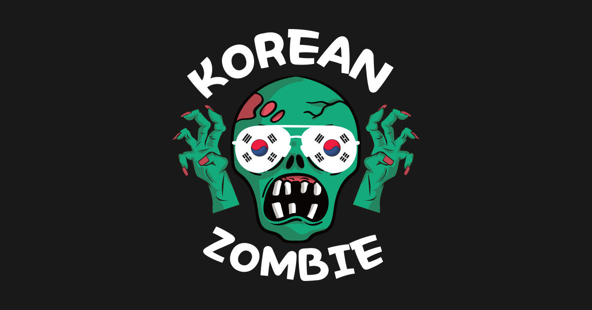 Korean Zombie Korean Zombie TShirt TeePublic