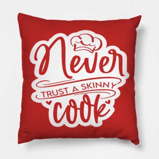 Never Trust a Skinny Cook Pillow