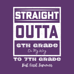 straight outta 6th grade to 7th grade T-Shirt