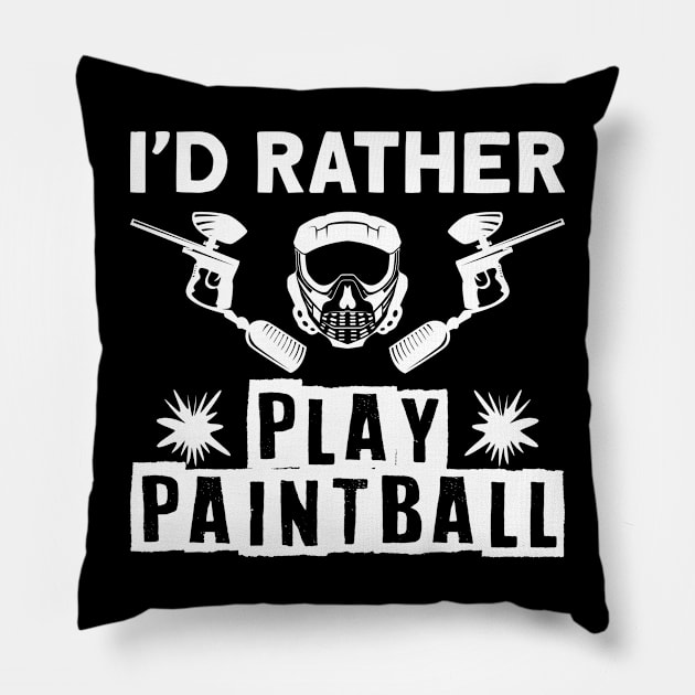 I´d Rather Play Paintball Pillow by Schimmi