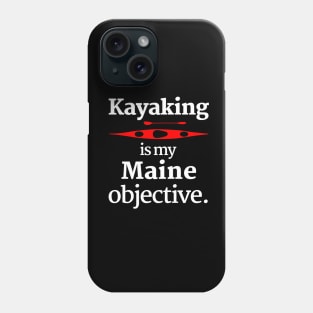 Kayaking Is My Maine Objective Phone Case