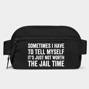 Sometimes I Have to Tell Myself It's Not Worth Jail Funny (White Ink)) Bag