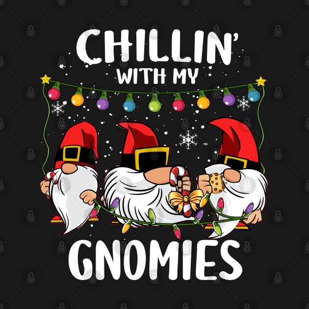 Discover Chillin' With My Gnomies Three Gnomes Christmas - Christmas Gnomes - T-Shirt