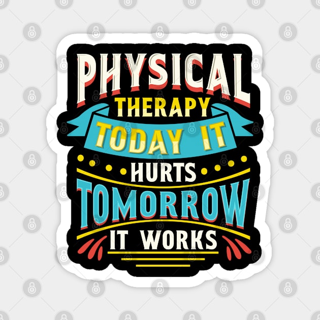 Physical Therapist Gift Physical Therapy Tomorrow It Works Design Magnet by Linco