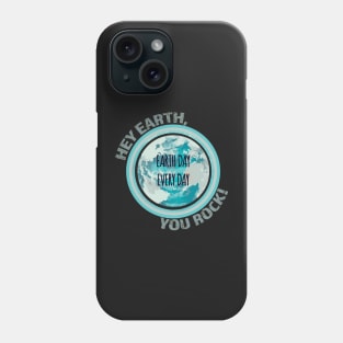 Hey Earth, You Rock! ocean blue Earth day every day, climate change, global warming Phone Case