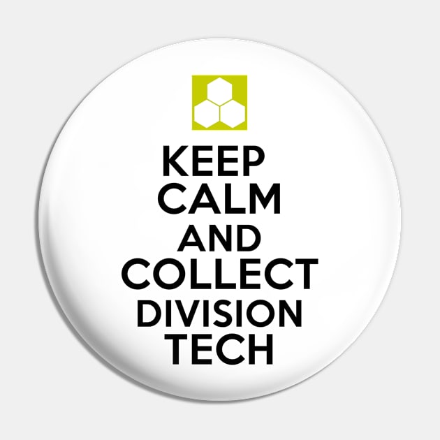 Keep Calm And Collect Division Tech - Black Text Pin by SykoticApparel