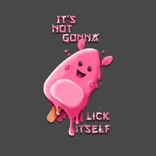 It's Not Gonna Lick Itself T-Shirt