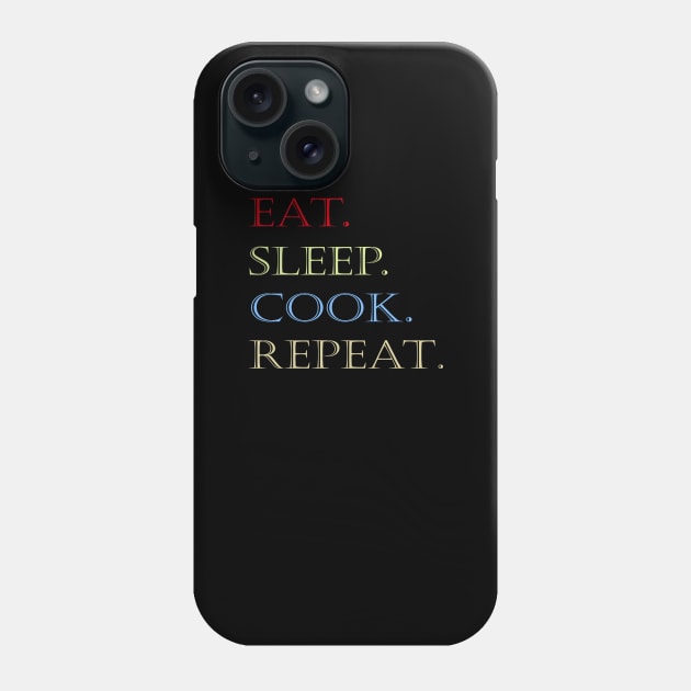 Eat  sleep cook repeat Phone Case by halazidan