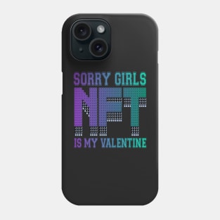 sorry girls  nft is my valentine Phone Case