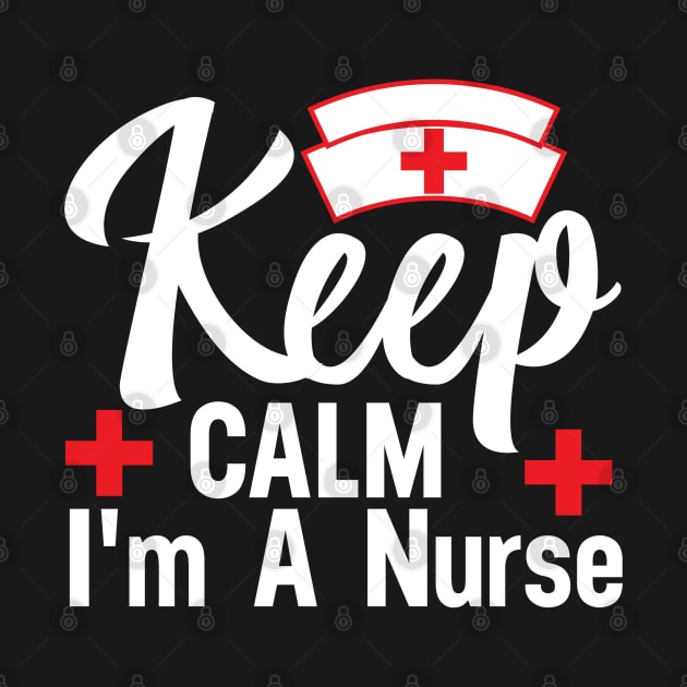 Keep CALM I'm A Nurse by Novelty Depot